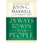 25 Ways to Win with People: How to Make Others Feel Like a Million Bucks by John C. Maxwell, Les Parrott 
